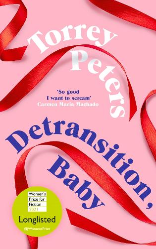Detransition, Baby: Longlisted for the Women's Prize for Fiction 2021 (Hardback)