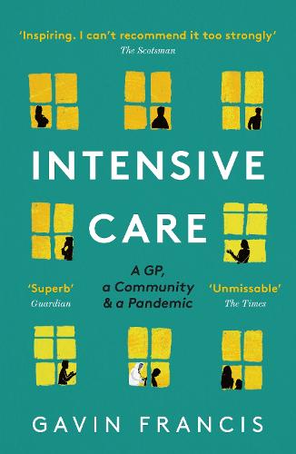 Intensive Care: A GP, a Community & a Pandemic (Paperback)