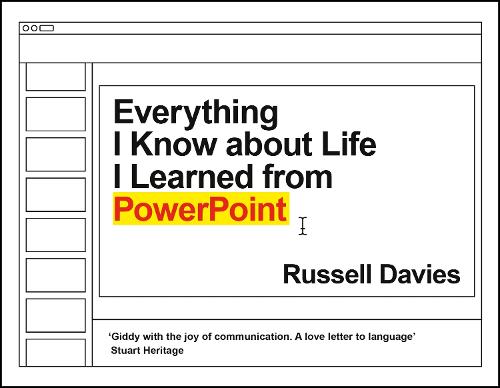Everything I Know about Life I Learned from PowerPoint (Hardback)