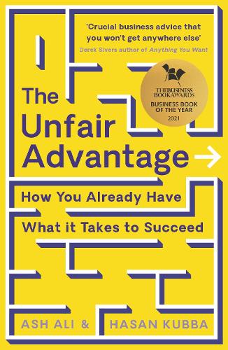 The Unfair Advantage: BUSINESS BOOK OF THE YEAR AWARD-WINNER: How You Already Have What It Takes to Succeed (Paperback)
