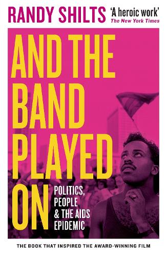 And the Band Played On: Politics, People, and the AIDS Epidemic (Paperback)