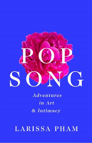 Pop Song: Adventures in Art and Intimacy (Hardback)