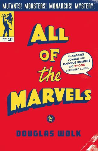 All of the Marvels: An Amazing Voyage into Marvel's Universe and 27,000 Superhero Comics (Hardback)