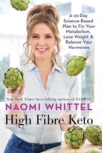 High Fibre Keto: A 22-Day Science-Based Plan to Fix Your Metabolism, Lose Weight & Balance Your Hormones (Hardback)