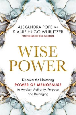 Wise Power: Discover the Liberating Power of Menopause to Awaken Authority, Purpose and Belonging (Paperback)