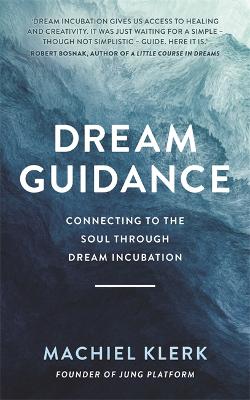 Dream Guidance: Connecting to the Soul Through Dream Incubation (Paperback)