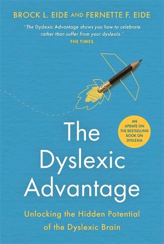 The Dyslexic Advantage (New Edition): Unlocking the Hidden Potential of the Dyslexic Brain (Paperback)