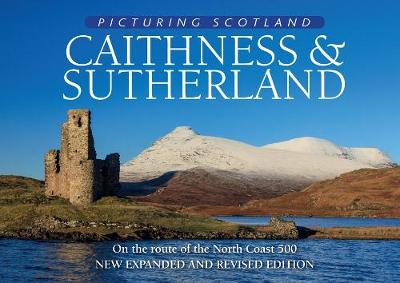 Picturing Scotland: Caithness & Sutherland - Picturing Scotland (Hardback)