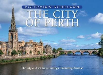 City of Perth: Picturing Scotland (Hardback)