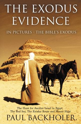 The Exodus Evidence in Pictures, the Bible's Exodus: The Hunt for Ancient Israel in Egypt, the Red Sea, the Exodus Route and Mount Sinai (Paperback)