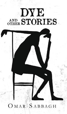Dye, and Other Stories (Hardback)