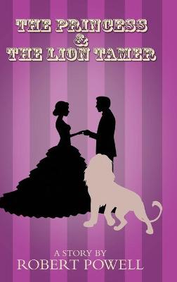 The Princess & The Lion Tamer (Hardback)