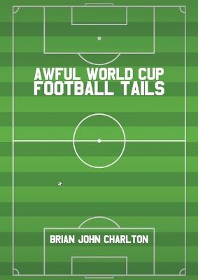 Awful World Cup Football Tails (Paperback)