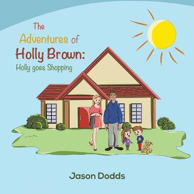 The Adventures of Holly Brown: Holly goes Shopping (Paperback)