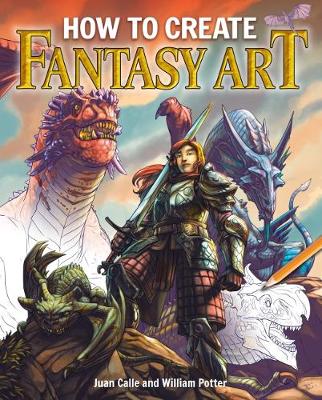 How to Create Fantasy Art: Pro Tips and Step-by-Step Drawing Techniques (Paperback)