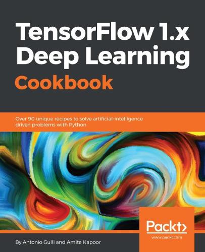 TensorFlow 1.x Deep Learning Cookbook (Paperback)
