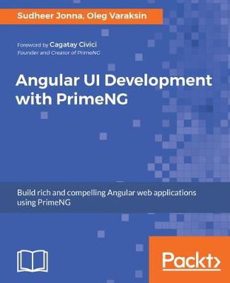 Angular UI Development with PrimeNG by Oleg Varaksin, Sudheer Jonna ...