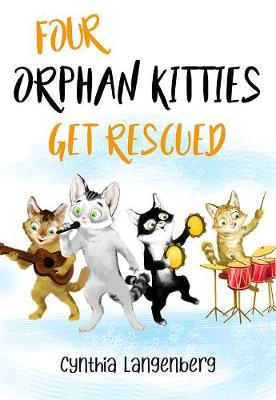 Four Orphan Kitties Get Rescued (Paperback)