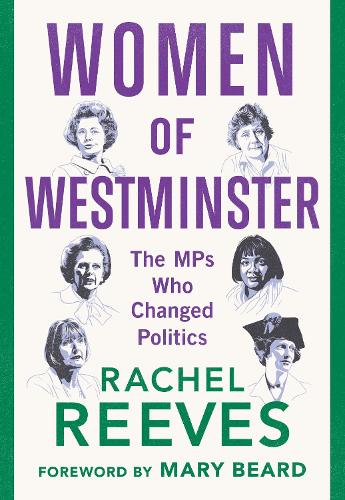 Women of Westminster: The MPs who Changed Politics (Hardback)