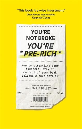 You're Not Broke You're Pre-Rich: How to streamline your finances, stay in control of your bank balance and have more £££ (Paperback)