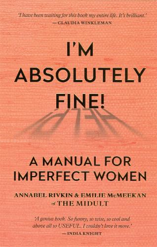 I'm Absolutely Fine!: A Manual for Imperfect Women (Paperback)
