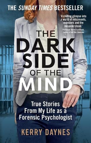 The Dark Side of the Mind: True Stories from My Life as a Forensic Psychologist (Paperback)