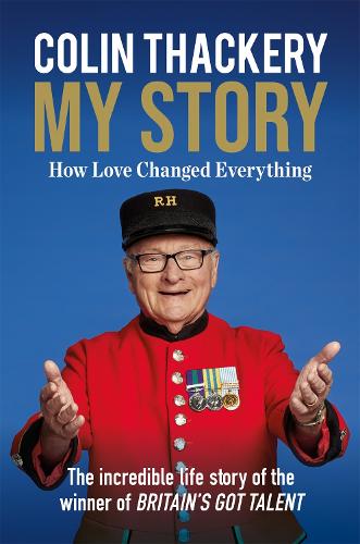 Colin Thackery - My Story: How Love Changed Everything - from the Winner of Britain's Got Talent (Hardback)