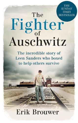 The Fighter of Auschwitz: The incredible true story of Leen Sanders who boxed to help others survive (Paperback)