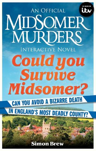 Could You Survive Midsomer?: Can you avoid a bizarre death in England's most dangerous county? - Midsomer Murders (Paperback)