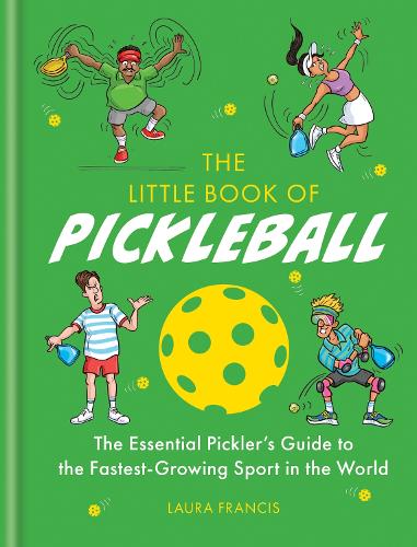 The Little Book of Pickleball: The Essential Pickler’s Guide to the Fastest-growing Sport in the World (Hardback)