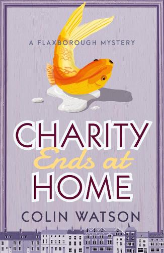 Charity Ends at Home - A Flaxborough Mystery (Paperback)