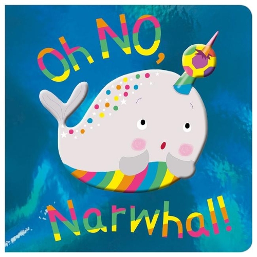 Oh NO, Narwhal! (Board book)