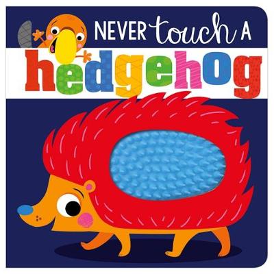 NEVER touch a hedgehog (Board book)