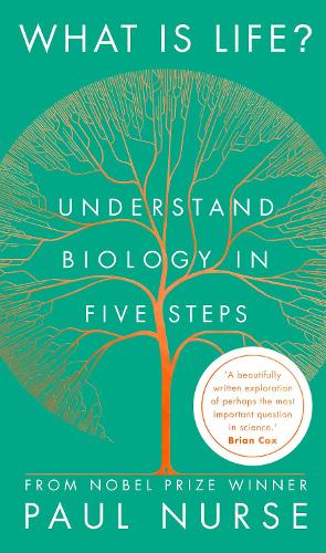 What is Life?: Understand Biology in Five Steps (Hardback)