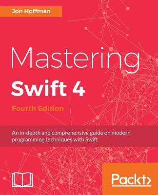 Mastering Swift 4 - Fourth Edition (Paperback)