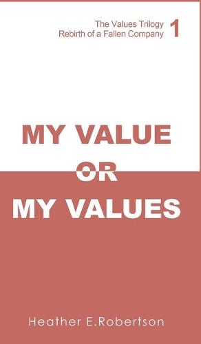 My Value or My Values - Rebirth of a Fallen Company (Hardback)