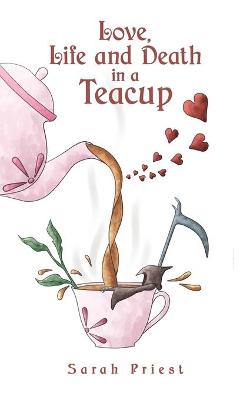 Love, Life and Death in a Teacup (Paperback)