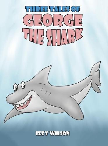 Three Tales of George the Shark (Hardback)