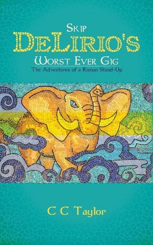 Skip DeLirio's Worst Ever Gig: The Adventures of a Roman Stand-Up (Paperback)