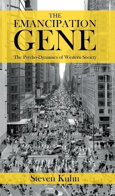 The Emancipation Gene - The Psycho-Dynamics of Western Society (Hardback)