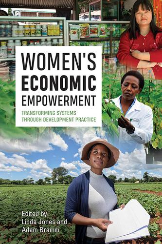 Women's Economic Empowerment: Transforming Systems through Development Practice (Paperback)