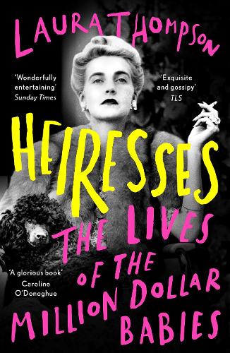 Heiresses: The Lives of the Million Dollar Babies (Paperback)