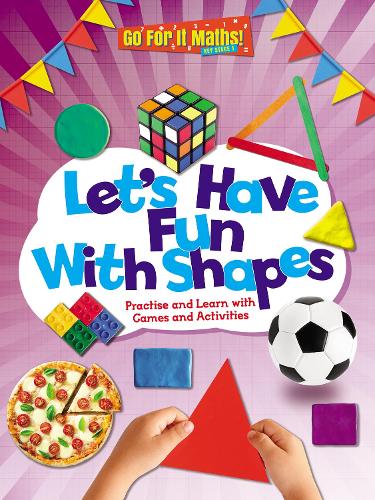 Let's Have Fun with Shapes: Practice and learn with Games and Activities - Go for It Maths! KS! 4 (Paperback)