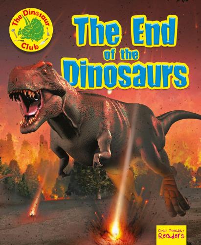 The End of the Dinosaur - Ruby Tuesday Readers: The Dinosaur Club (Paperback)