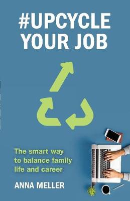 #Upcycle Your Job: The smart way to balance family life and career (Paperback)