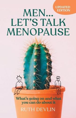 Men… Let’s Talk Menopause: What’s going on and what you can do about it (Paperback)