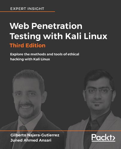 Web Penetration Testing with Kali Linux: Explore the methods and tools of ethical hacking with Kali Linux, 3rd Edition (Paperback)