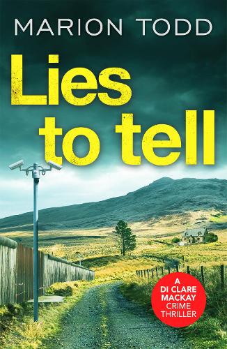 Lies to Tell: An utterly gripping Scottish crime thriller - Detective Clare Mackay 3 (Paperback)