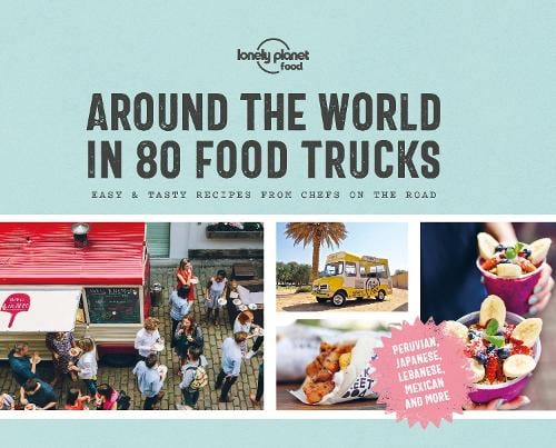 Around the World in 80 Food Trucks - Lonely Planet (Hardback)