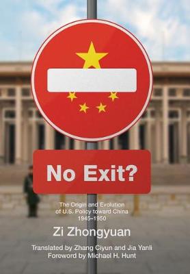 No Exit?: The Origin and Evolution of U.S. Policy Toward China, 1945-1950 (Hardback)